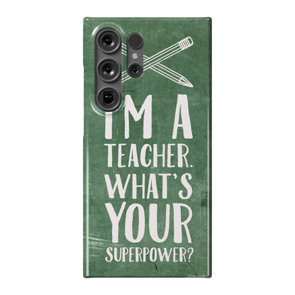 I'm a Teacher. What's Your Superpower? Phone Case