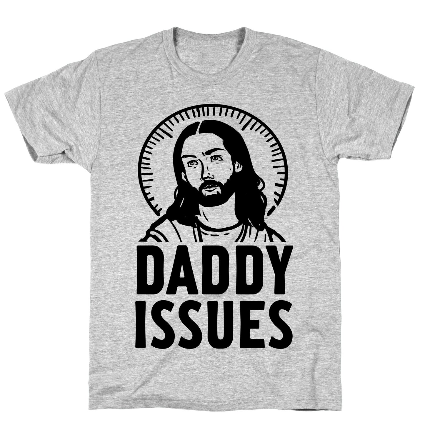 Daddy Issues Jesus T-Shirt