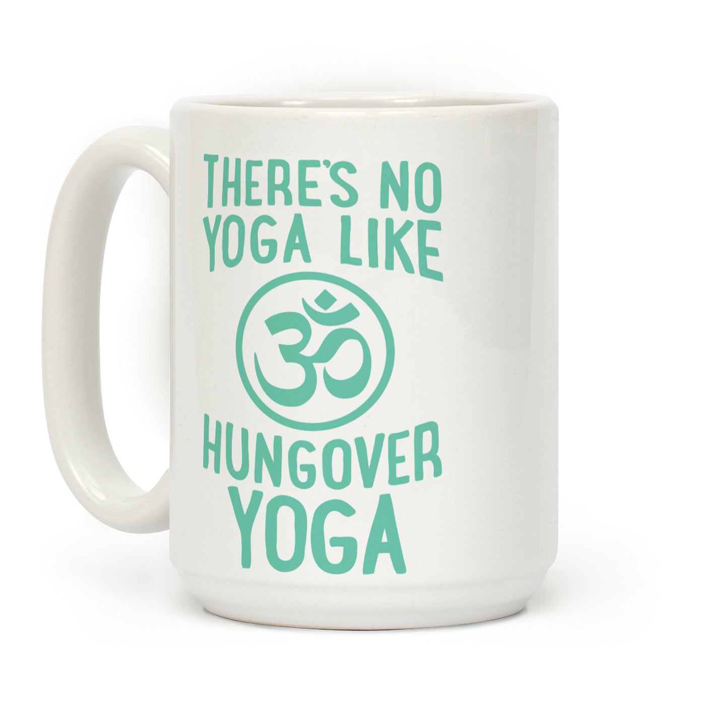 There's No Yoga Like Hungover Yoga Coffee Mug