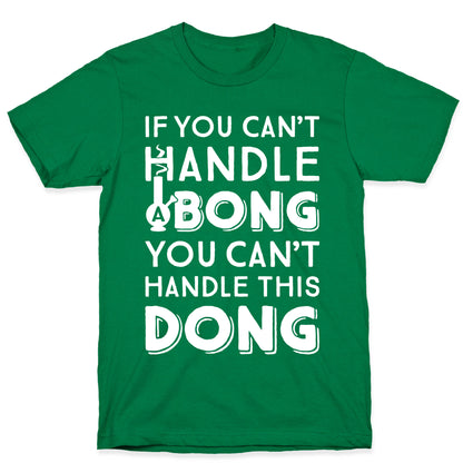 If You Can't Handle A Bong You Can't Handle This Dong T-Shirt