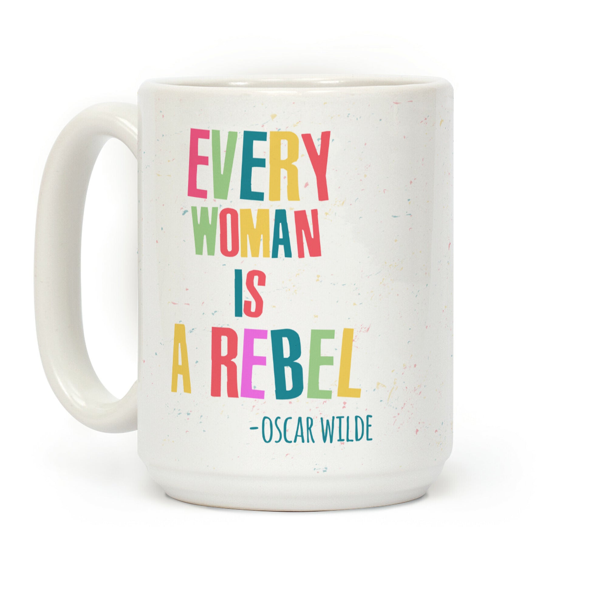 Every Woman Is A Rebel Oscar Wilde Coffee Mug