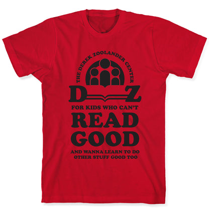 Center For Kids Who Can't Read Good  T-Shirt