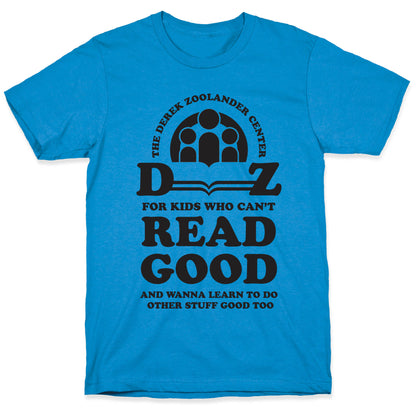 Center For Kids Who Can't Read Good  T-Shirt