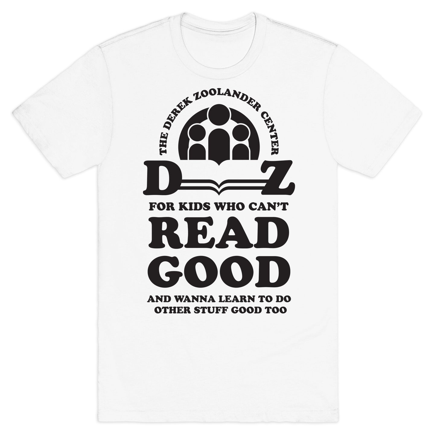 Center For Kids Who Can't Read Good  T-Shirt