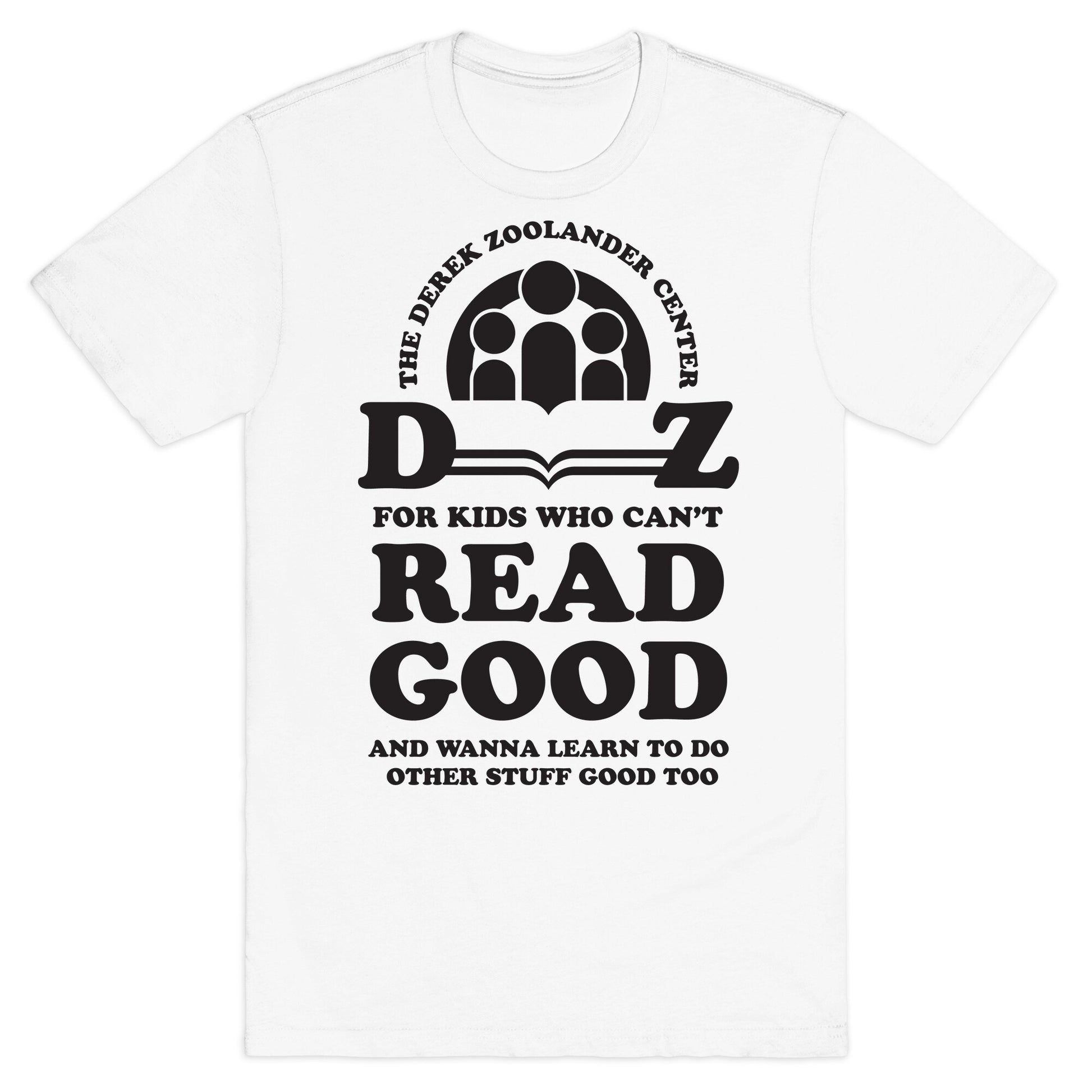 Center For Kids Who Can't Read Good  T-Shirt