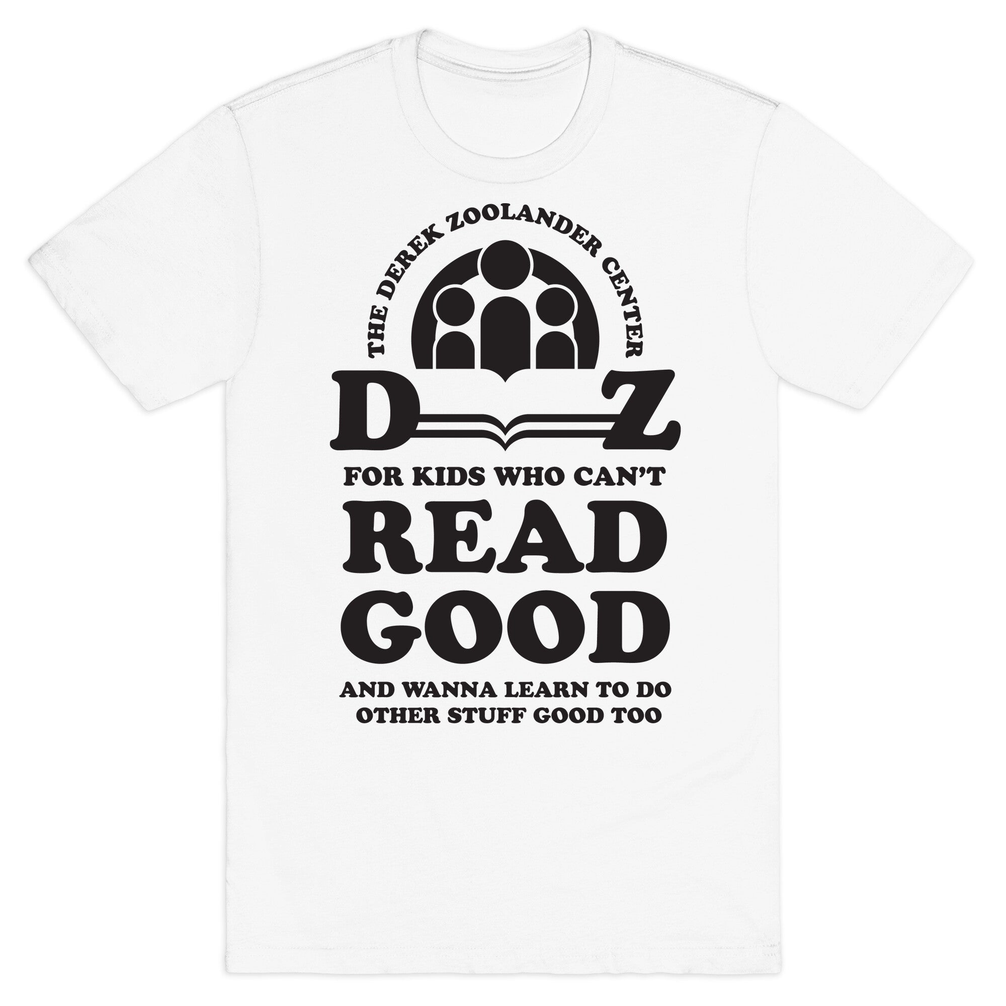 Center For Kids Who Can't Read Good  T-Shirt