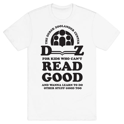 Center For Kids Who Can't Read Good  T-Shirt