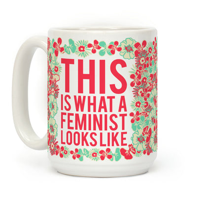This Is What A Feminist Looks Like Coffee Mug