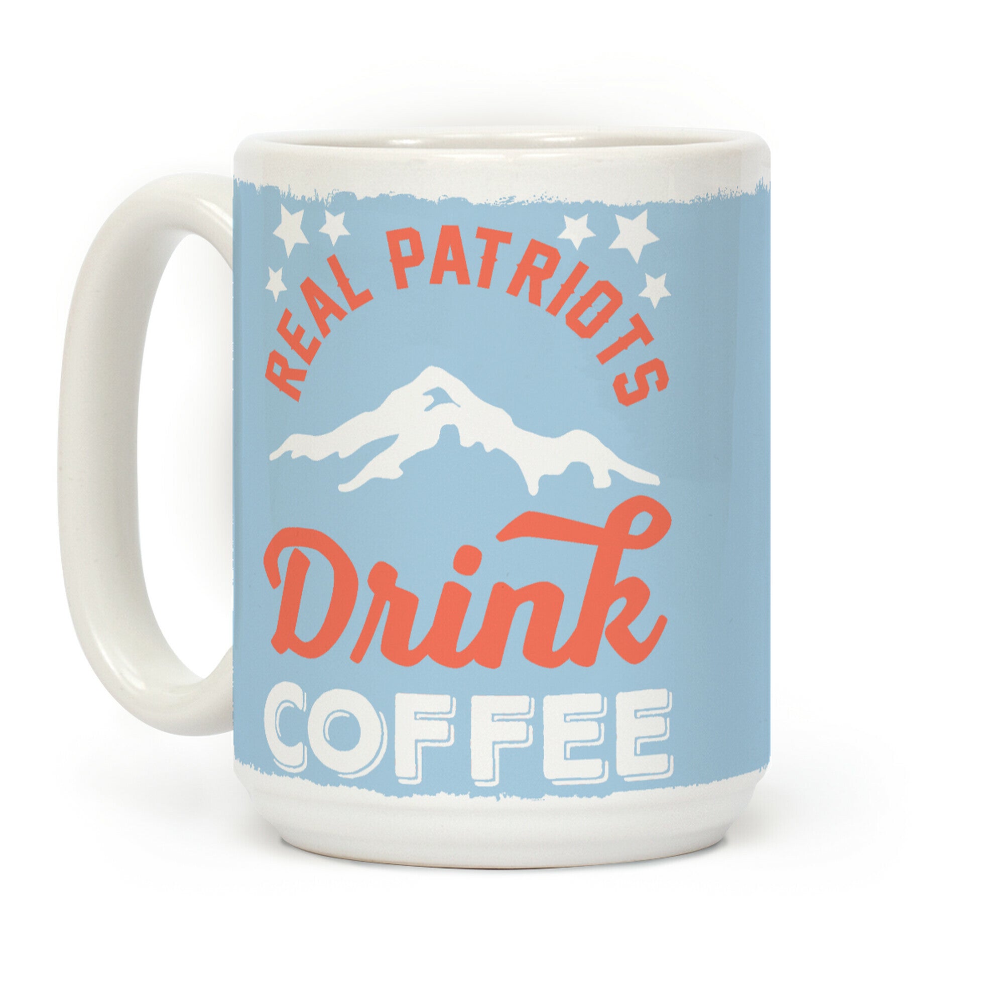 Real Patriots Drink Coffee Coffee Mug