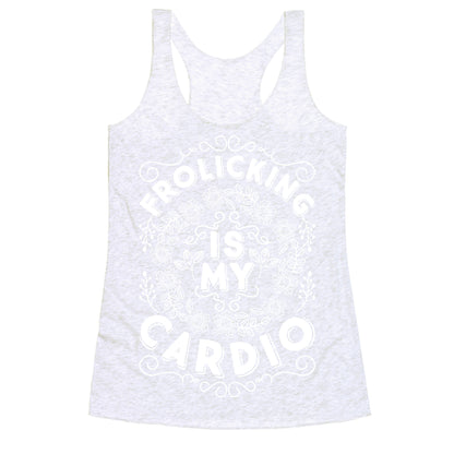 Frolicking Is My Cardio Racerback Tank