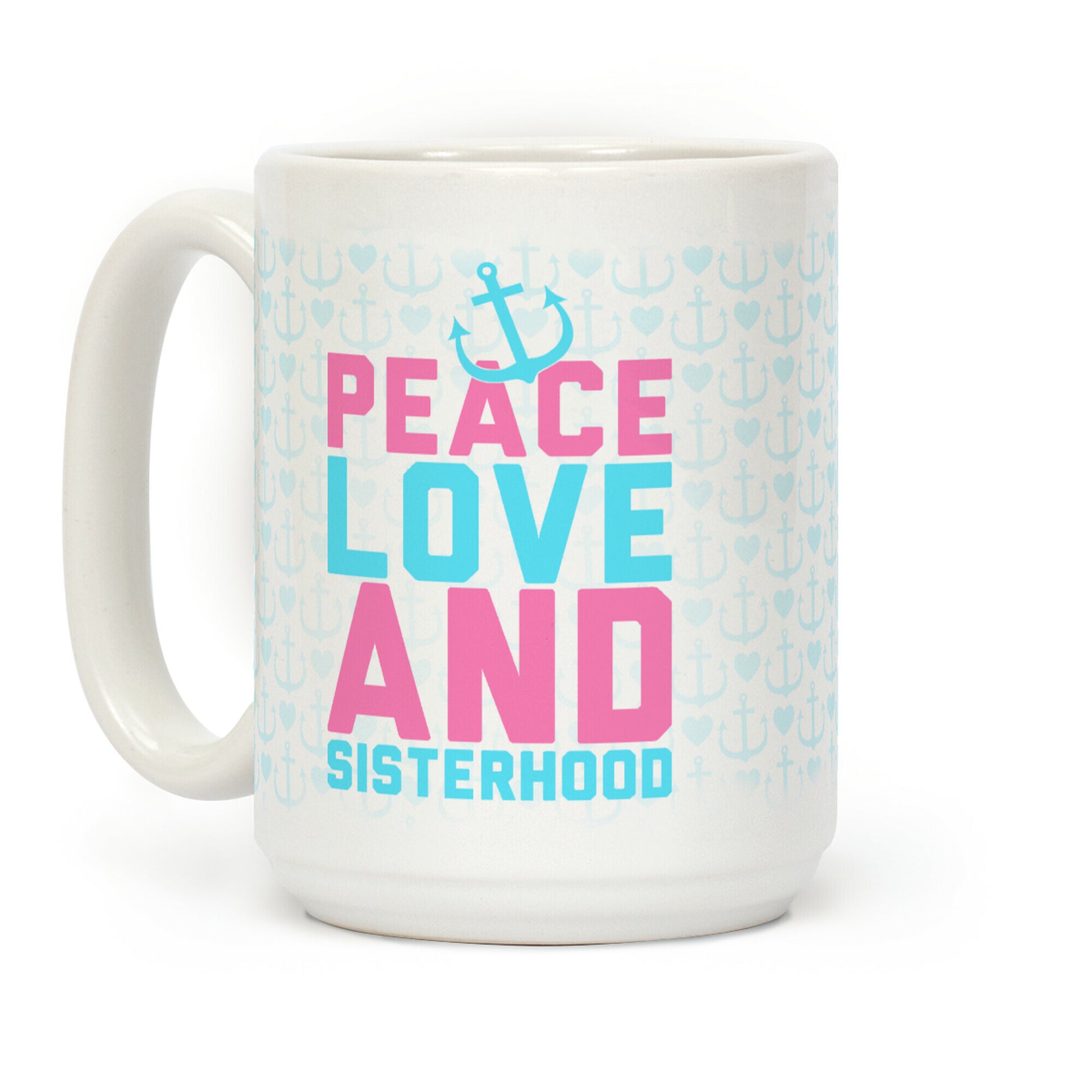 Peace Love And Sisterhood Coffee Mug