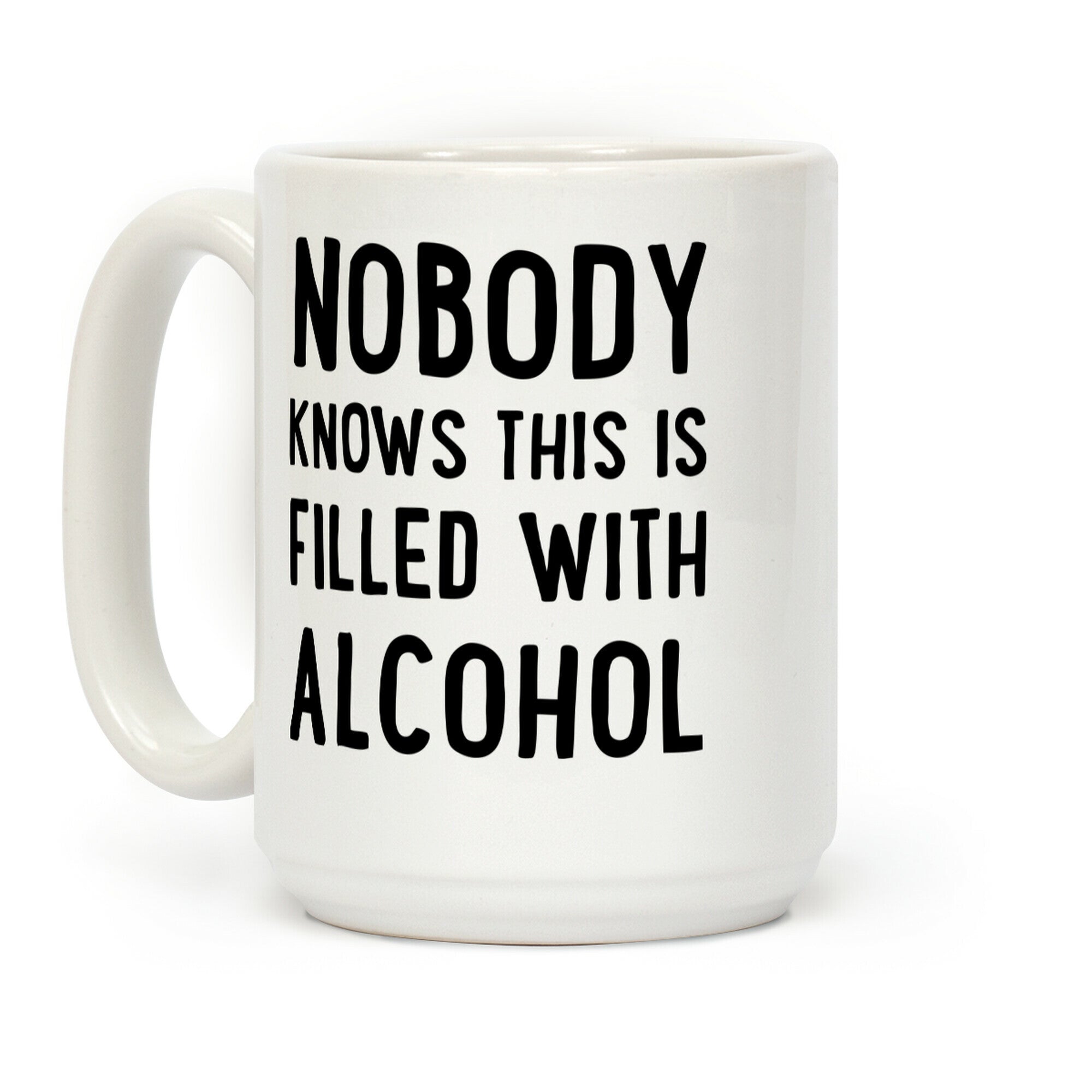 Nobody Knows This Is Filled With alcohol Coffee Mug