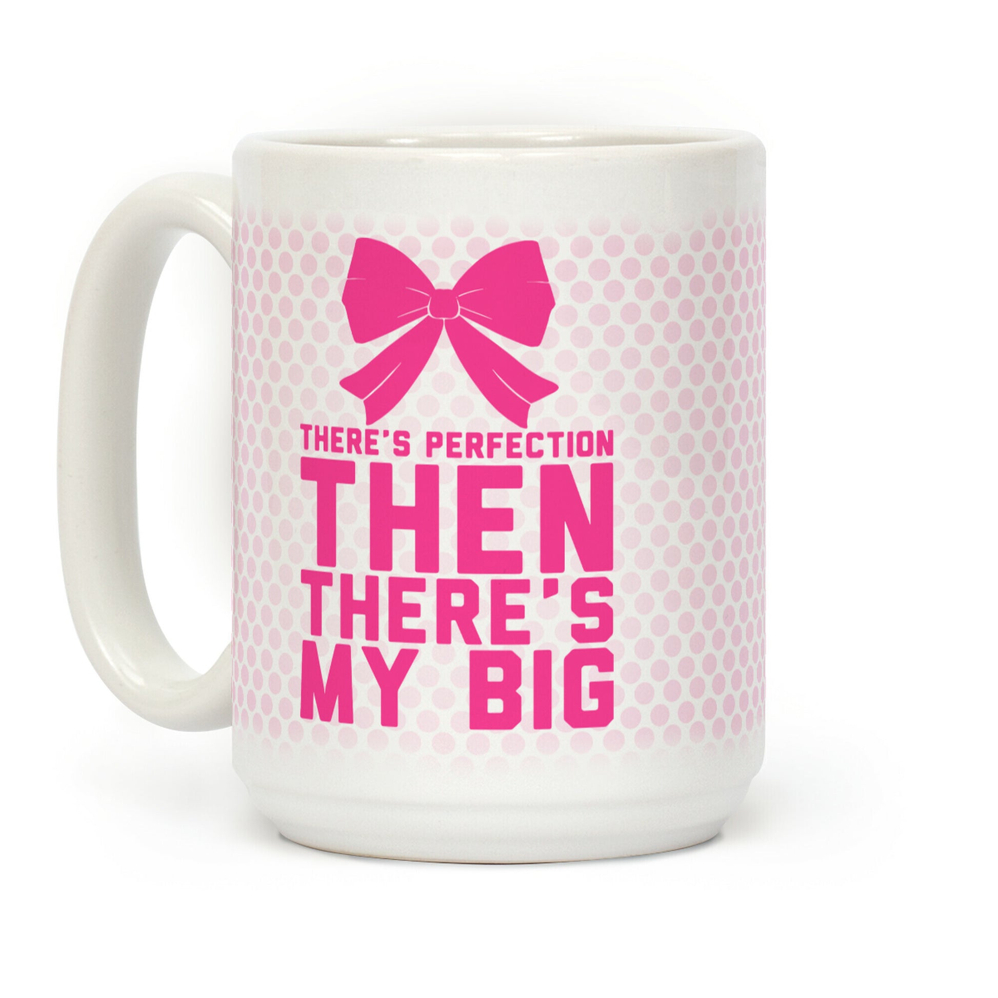 There's Perfection Then There's My Big (Pink) Coffee Mug