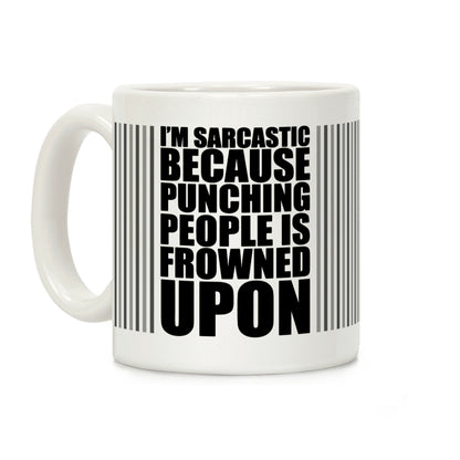 I'm Sarcastic Because Punching People Is Frowned Upon (Black) Coffee Mug