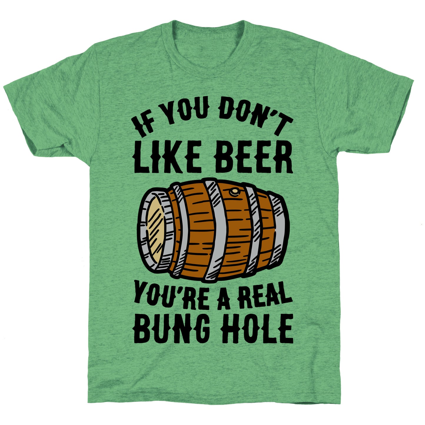 You Don't Like Beer? Unisex Triblend Tee