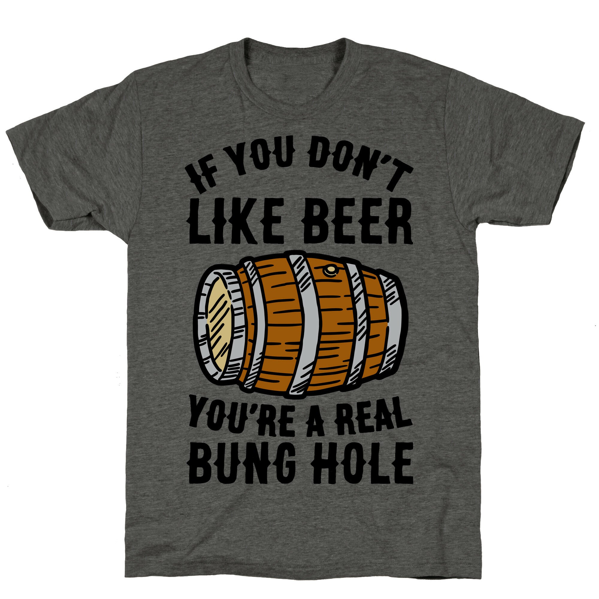 You Don't Like Beer? Unisex Triblend Tee
