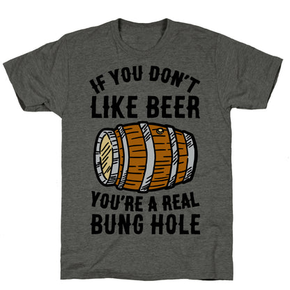 You Don't Like Beer? Unisex Triblend Tee