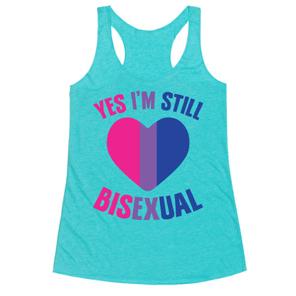 Yes I'm Still Bisexual Racerback Tank