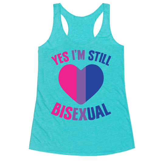 Yes I'm Still Bisexual Racerback Tank