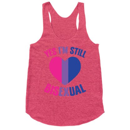 Yes I'm Still Bisexual Racerback Tank