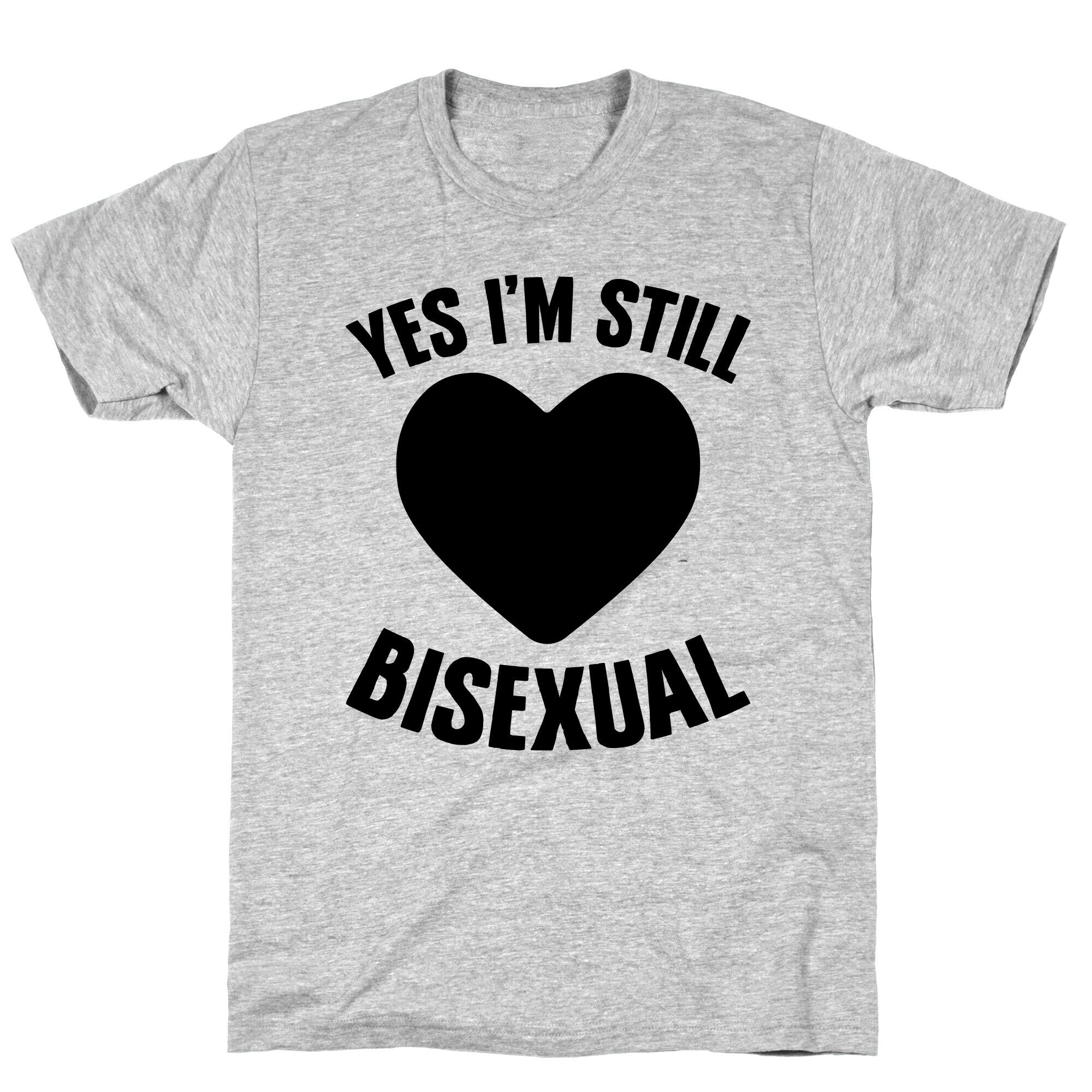 Yes I'm Still Bisexual T-Shirt