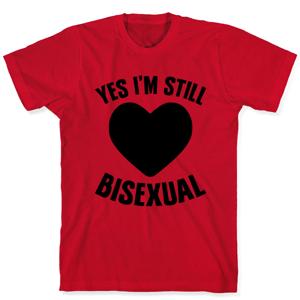 Yes I'm Still Bisexual T-Shirt