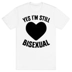 Yes I'm Still Bisexual T-Shirt