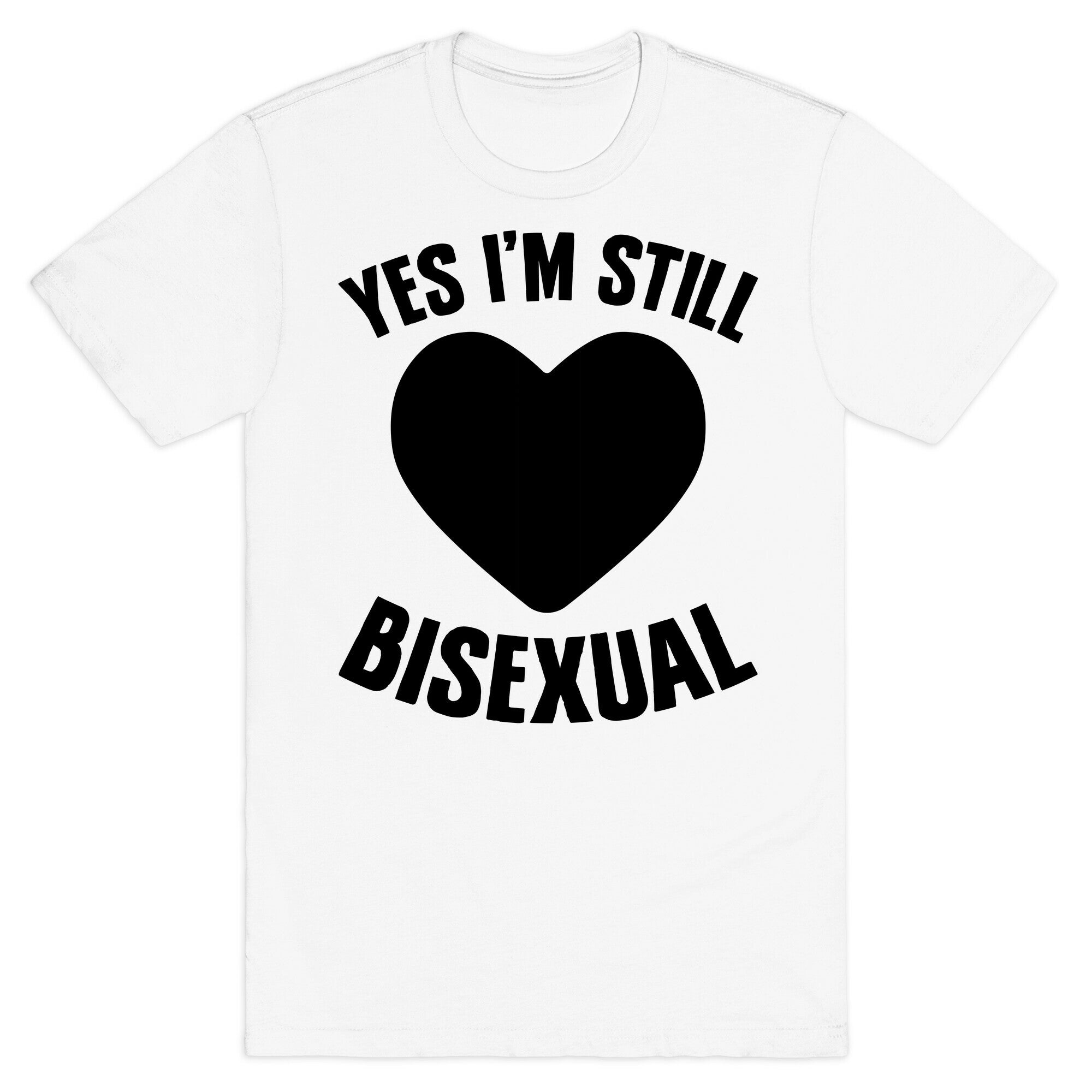 Yes I'm Still Bisexual T-Shirt
