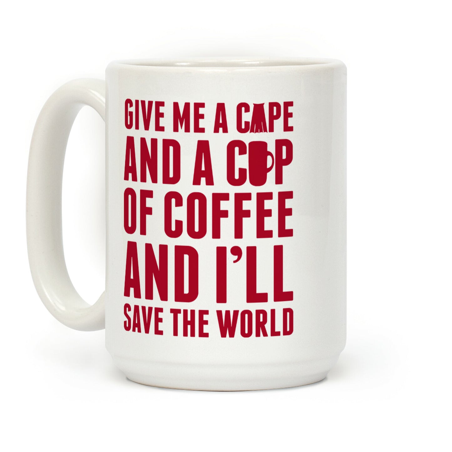 Give Me A Cape And A Cup Of Coffee And I'll Save The World Coffee Mug