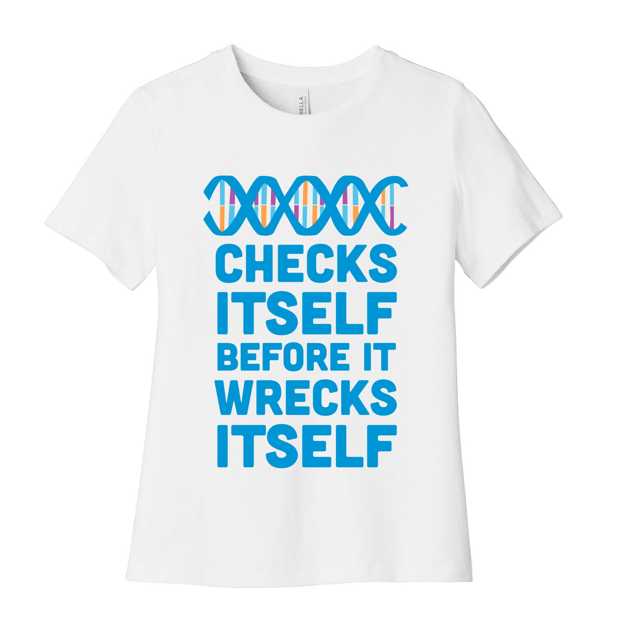 DNA Checks Itself Before It Wrecks Itself Women's Cotton Tee