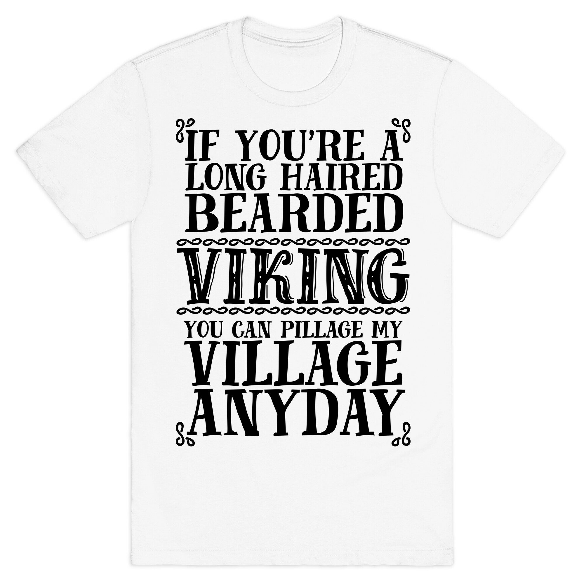 You Can Pillage My Village Any Day T-Shirt