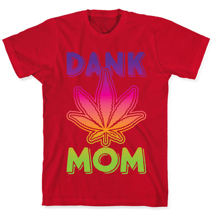 Dank Mom T-Shirt