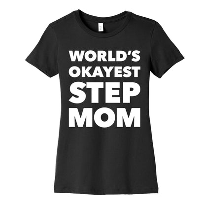 World's Okayest Step Mom Women's Cotton Tee