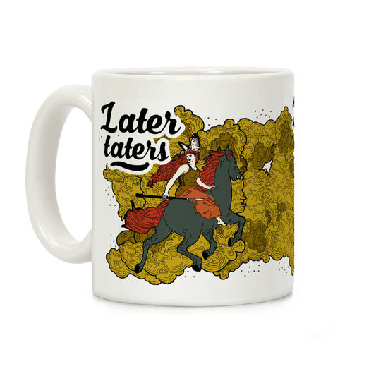 Later Taters Coffee Mug