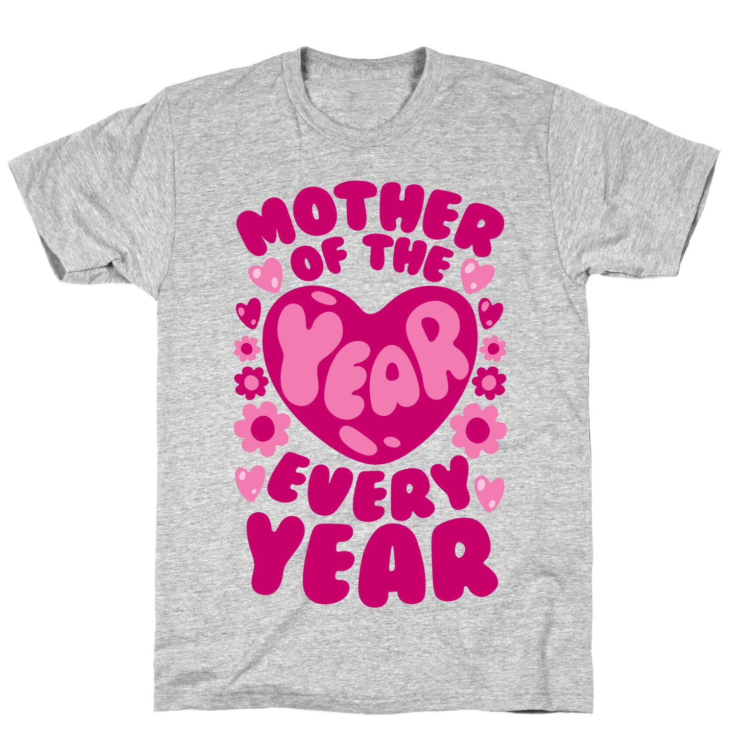 Mother of The Year Every Year T-Shirt