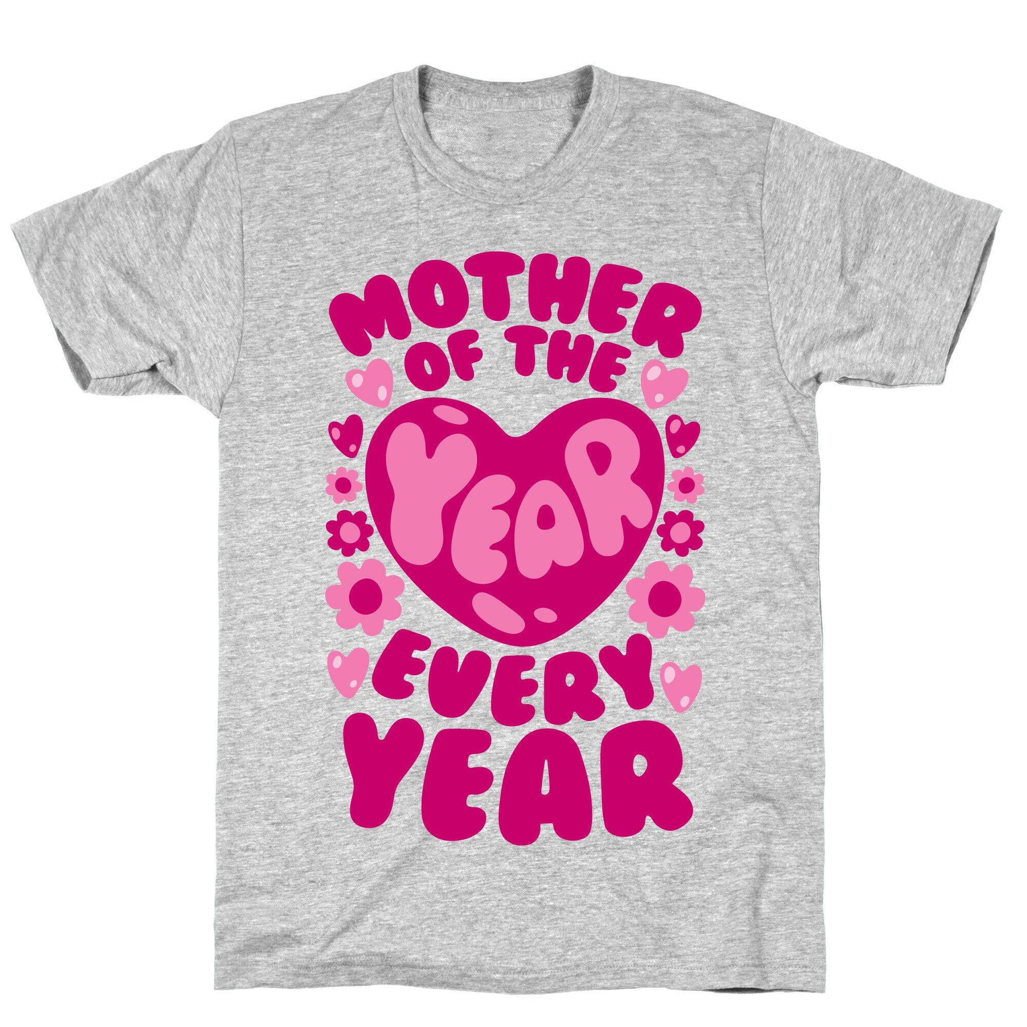 Mother of The Year Every Year T-Shirt