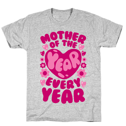 Mother of The Year Every Year T-Shirt