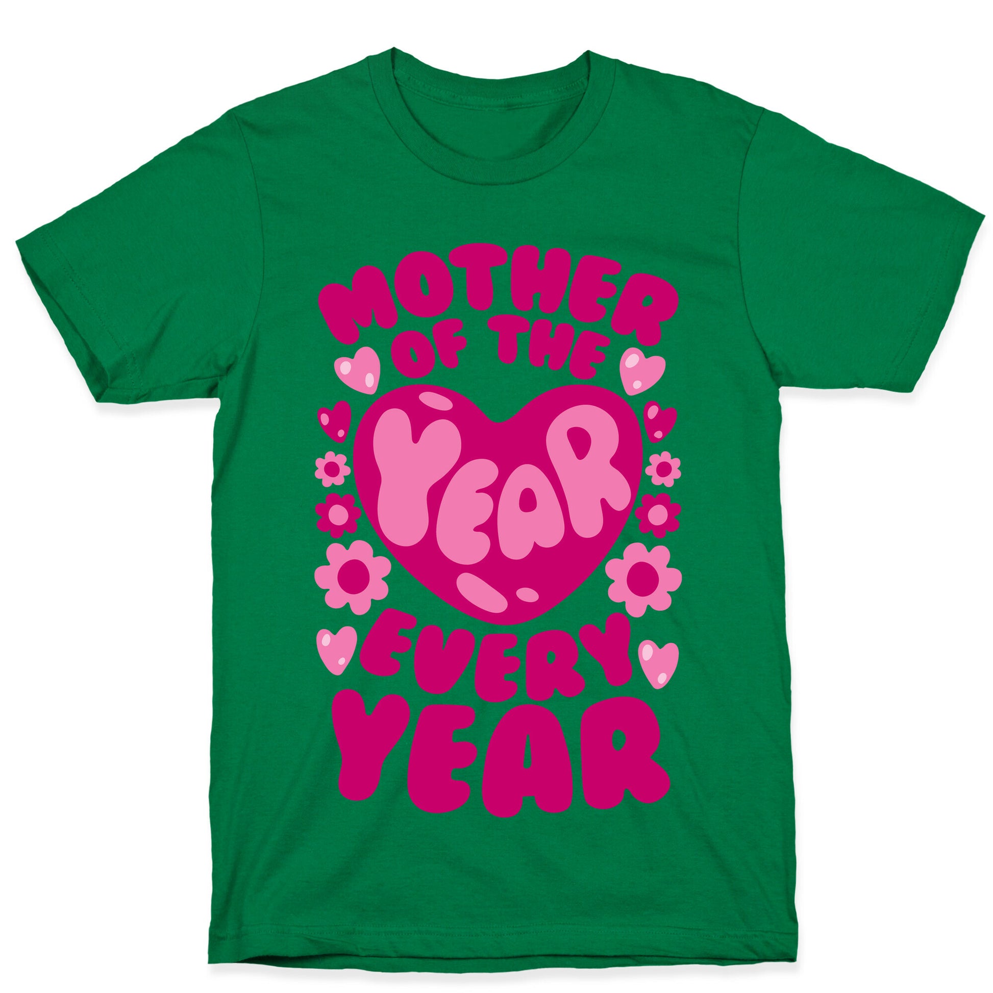 Mother of The Year Every Year T-Shirt
