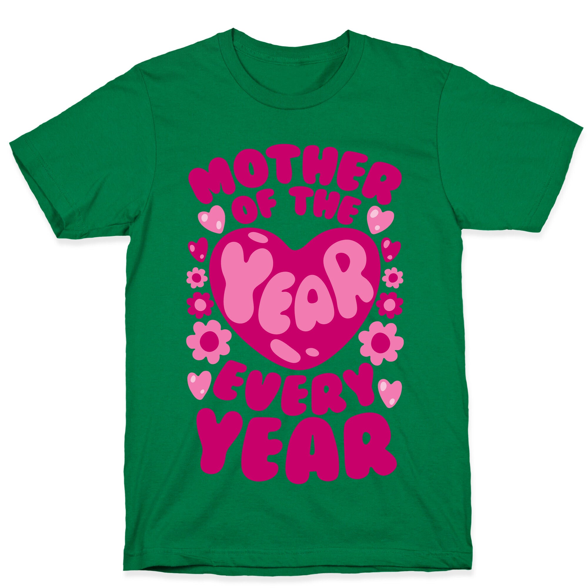 Mother of The Year Every Year T-Shirt