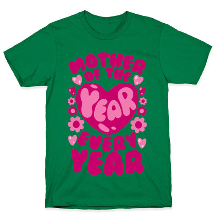 Mother of The Year Every Year T-Shirt