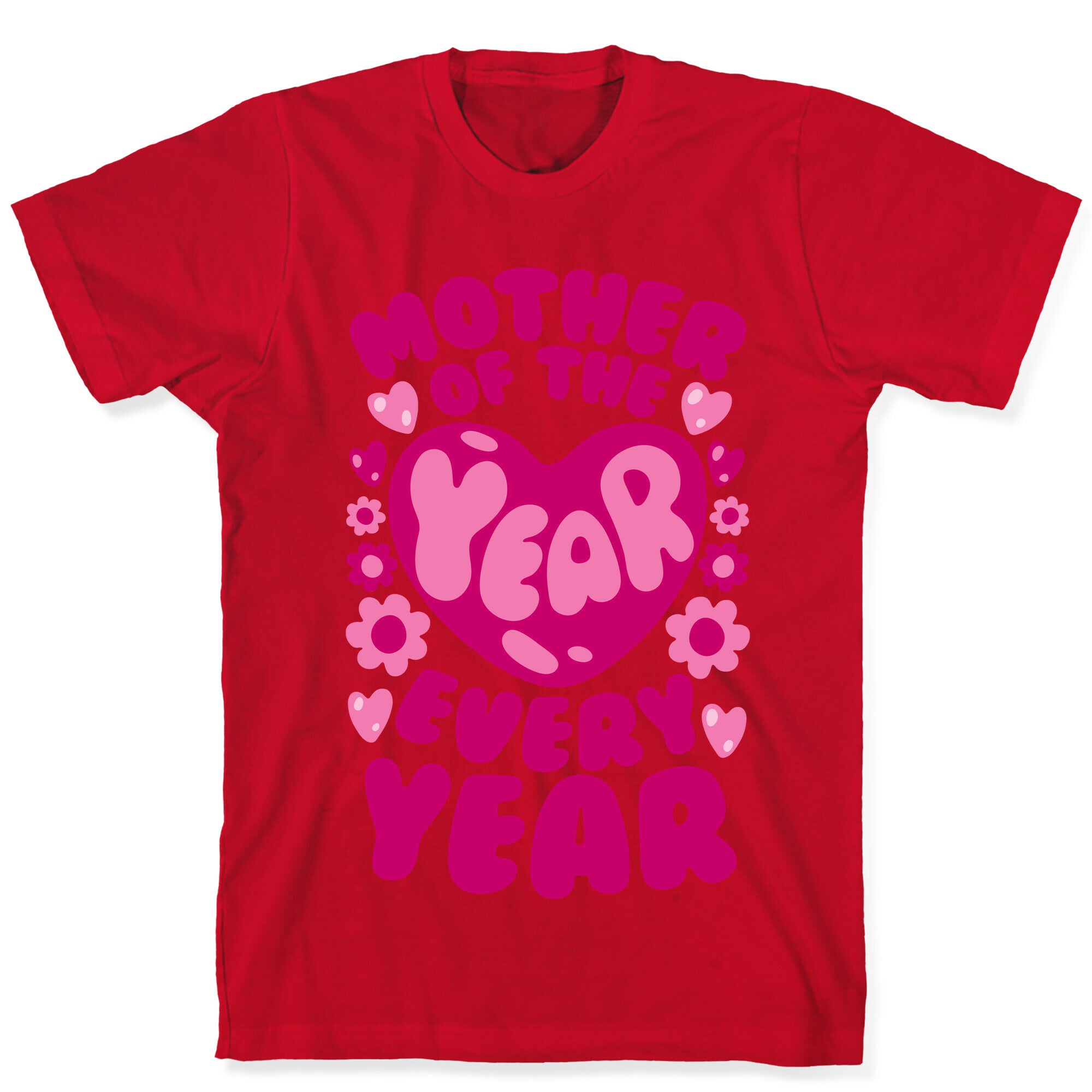 Mother of The Year Every Year T-Shirt