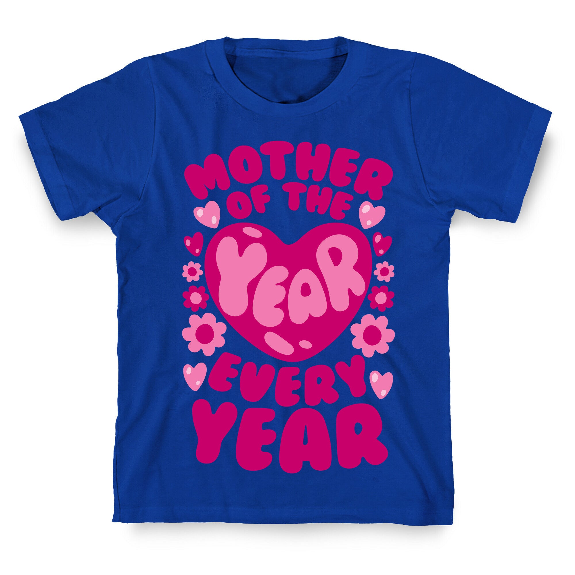 Mother of The Year Every Year T-Shirt
