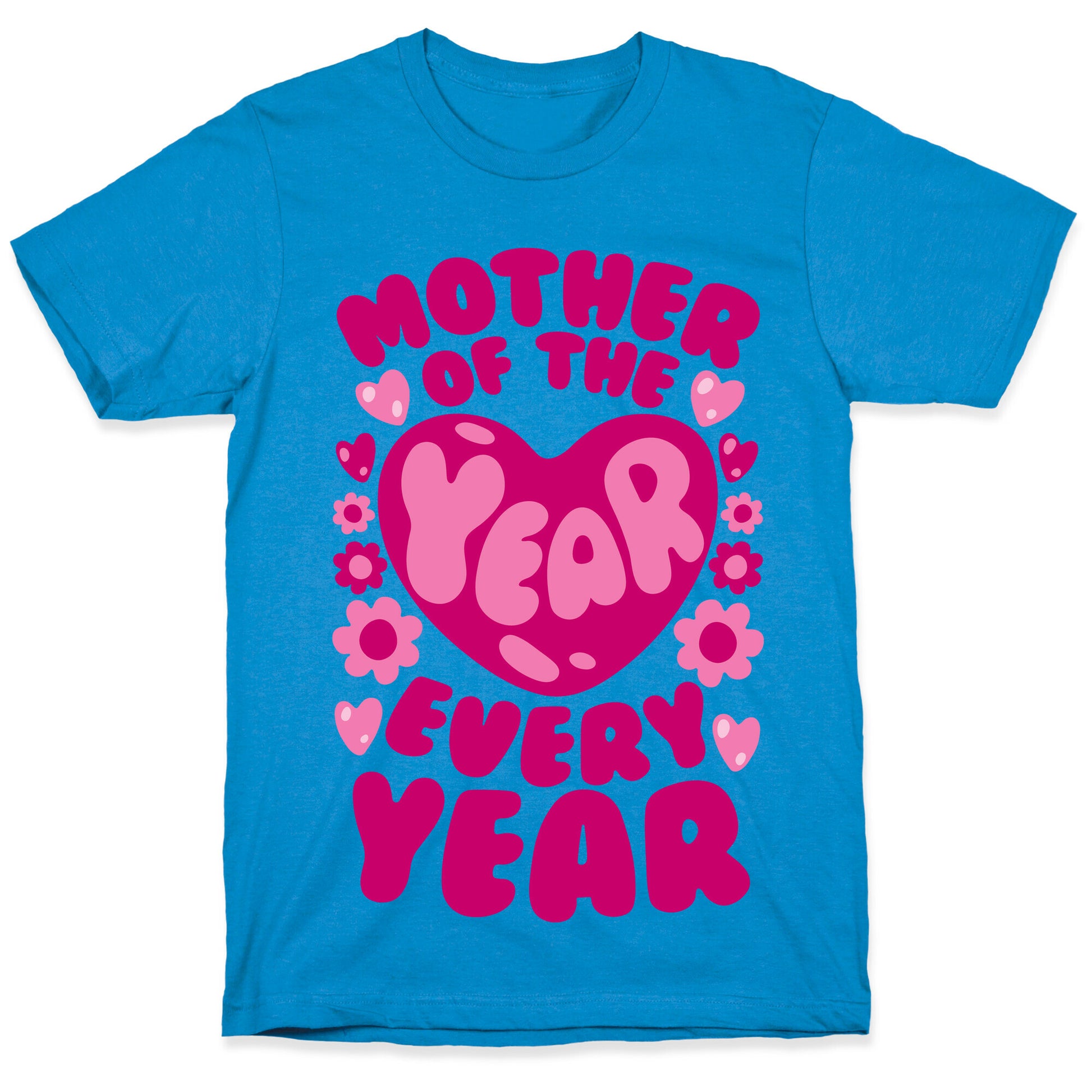 Mother of The Year Every Year T-Shirt