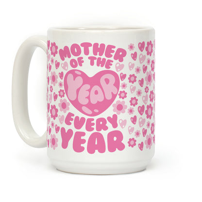 Mother of The Year Every Year Coffee Mug