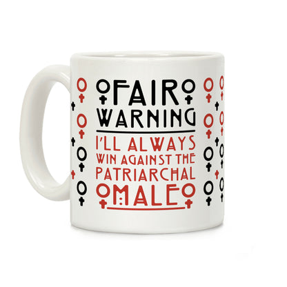 I'll Always Win Against The Patriarchal Male Coffee Mug