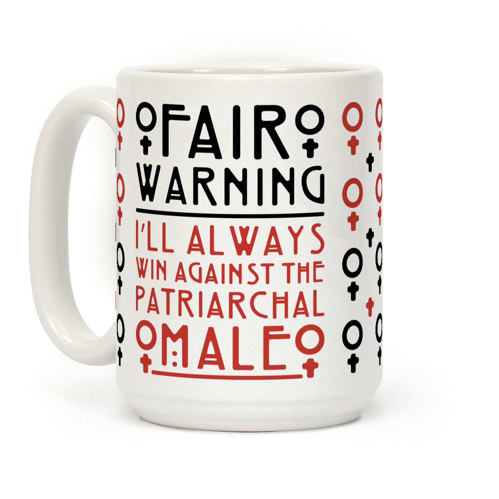I'll Always Win Against The Patriarchal Male Coffee Mug