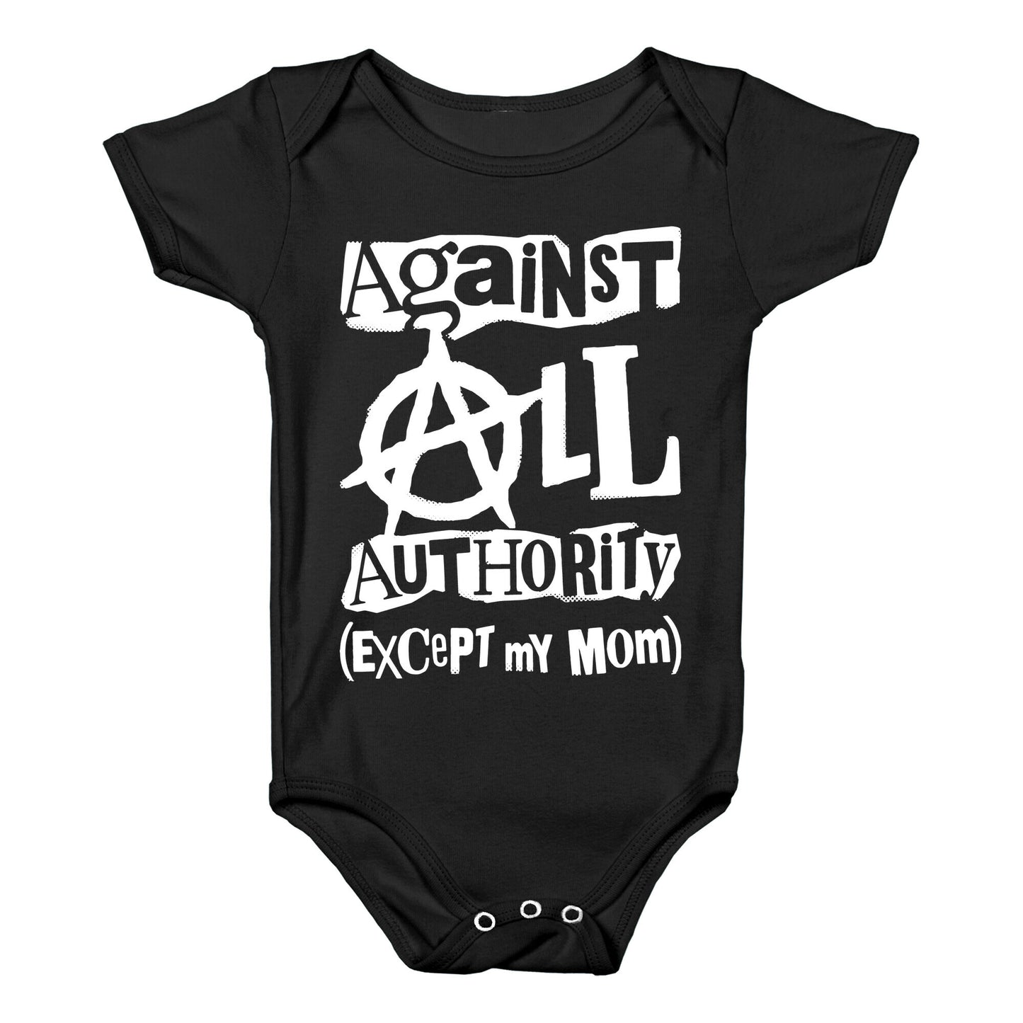 Against All Authority Except My Mom Baby One Piece