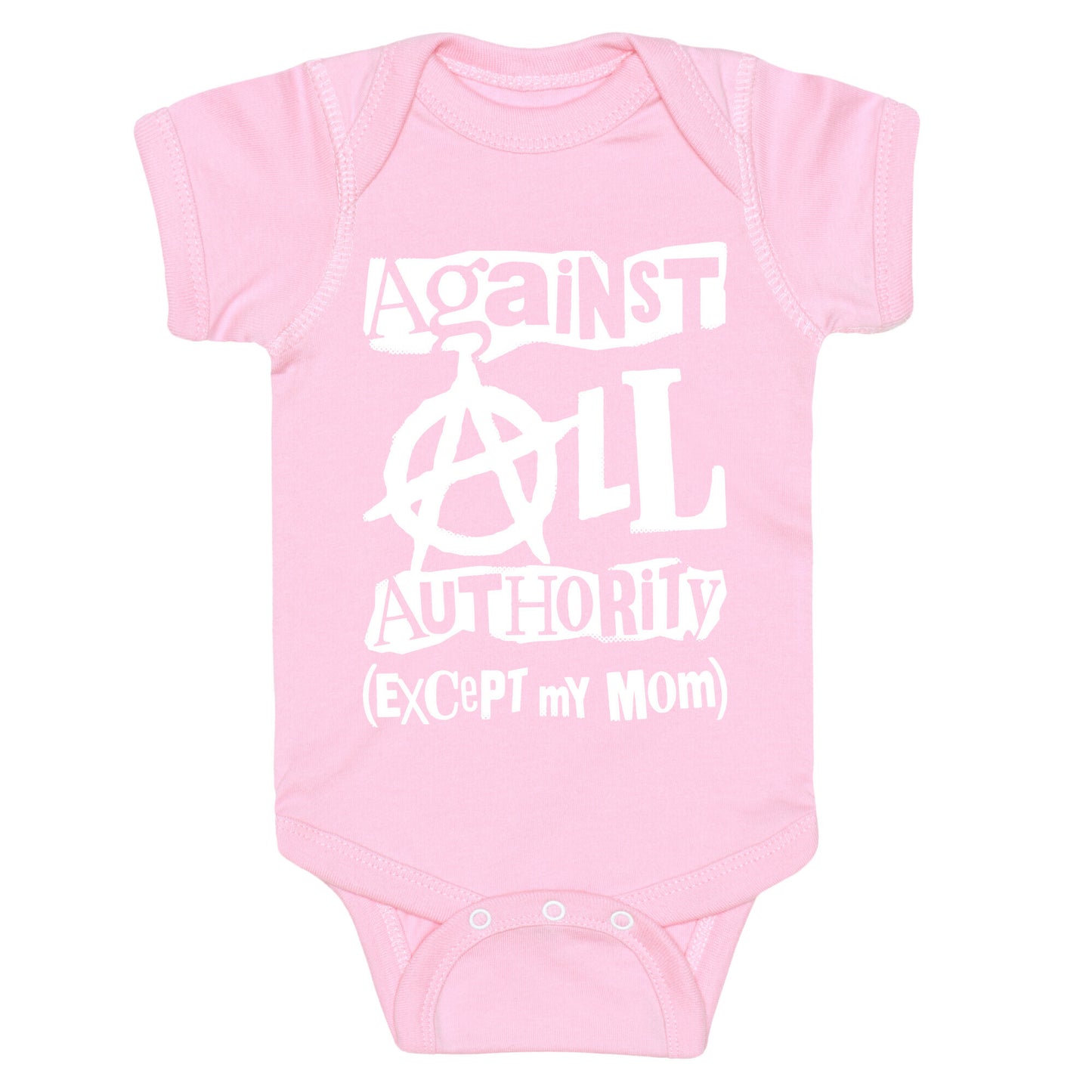 Against All Authority Except My Mom Baby One Piece