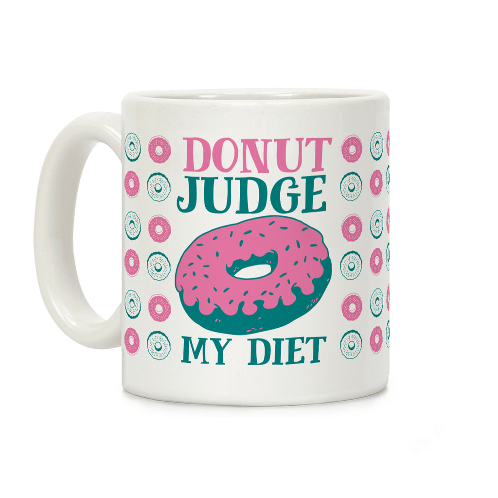 Donut Judge My Diet Coffee Mug