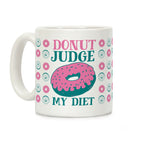 Donut Judge My Diet Coffee Mug